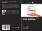Himani Bajaj, Tirath Kumar, Vinod Singh - Conceptos básicos de la artritis reumatoide