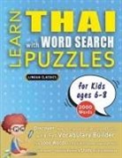 Lingua Classics - LEARN THAI WITH WORD SEARCH PUZZLES FOR KIDS 6 - 8 - Discover How to Improve Foreign Language Skills with a Fun Vocabulary Builder. Find 2000 Words to Practice at Home - 100 Large Print Puzzle Games - Teaching Material, Study Activity Workbook
