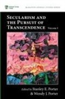 Stanley E Porter, Stanley E. Porter, Wendy J Porter, Wendy J. Porter - Secularism and the Pursuit of Transcendence, Volume I