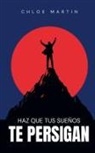 Chloe Martin - Haz que tus Sueños te Persigan