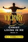 D. Michael Cotten - The Believer's Victory, Christ living in Me
