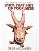 Greg McCauley - Stick That Shit up Your Arse!