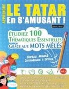 Linguas Classics - APPRENDRE LE TATAR EN S'AMUSANT - NIVEAU AVANCÉ