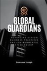 Joseph - Global Guardians, Advancing Ethical Business Practices and Environmental Stewardship