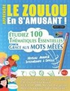 Linguas Classics - APPRENDRE LE ZOULOU EN S'AMUSANT - NIVEAU AVANCÉ