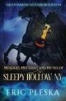 Eric Pleska - Murders, Mysteries, and Myths of Sleepy Hollow, NY