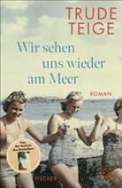 Trude Teige - Wir sehen uns wieder am Meer
