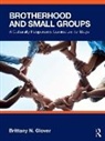 Brittany N. Glover - Brotherhood and Small Groups