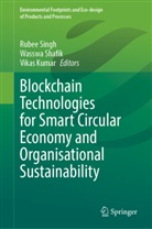Vikas Kumar, Wasswa Shafik, Rubee Singh - Blockchain Technologies for Smart Circular Economy and Organisational Sustainability