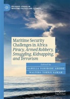 Sabella Ogbobode Abidde, Sabella Ogbobode Abidde, Walters Tohnji Samah, Tohnji Samah - Maritime Security Challenges in Africa