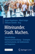 Albert Geiger, Jürgen Kegelmann, Tillmann Stottele - Miteinander.Stadt.Machen.