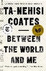 Ta-Nehisi Coates - Between the World and Me