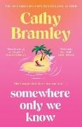Cathy Bramley, Bramley Cathy - Somewhere Only We Know The perfect uplifting, escapist new novel from Sunday Times