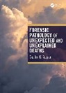 Sudhir K Gupta, Sudhir K (Aiims Gupta - Forensic Pathology of Unexpected and Unexplained Deaths