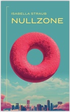 Isabella Straub - Nullzone
