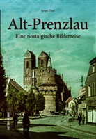 Jürgen Theil - Alt-Prenzlau