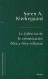 Søren Kierkegaard, Francesc Torralba Roselló - La dialéctica de la comunicación ética y ético-religiosa