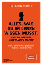 Christian Wehner - Alles, was du im Leben wissen musst, hast du schon im Kindergarten gelernt