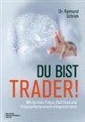 Raimund Schriek - Du bist Trader!