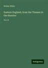 Walter White - Eastern England, from the Thames to the Humber