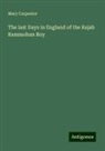 Mary Carpenter - The last Days in England of the Rajah Rammohun Roy