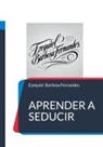Ezequiel Barbosa Fernandes - Aprender a seducir