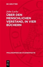John Locke - Über den Menschlichen Verstand, in vier Büchern