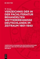 W. König - Verzeichnis der in der Fachliteratur behandelten Wetterereignisse Deutschlands im Zeitraum 1901-1940