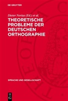 Dieter Nerius, Jürgen Scharnhorst - Theoretische Probleme der deutschen Orthographie
