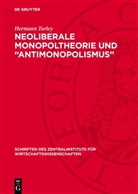 Hermann Turley - Neoliberale Monopoltheorie und "Antimonopolismus"