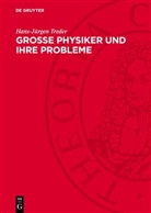 Hans-Jürgen Treder - Grosse Physiker und ihre Probleme