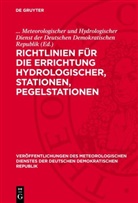 Meteorologischer und Hydrologischer Dienst der Deutschen Demokratischen Republik, . . . Meteorologischer und Hydrologischer Dienst der Deutschen Demokratischen Republik - Richtlinien für die Errichtung Hydrologischer, Stationen, Pegelstationen