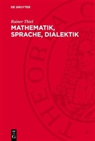 Rainer Thiel - Mathematik, Sprache, Dialektik