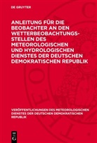 Degruyter - Anleitung für die Beobachter an den Wetterbeobachtungsstellen des Meteorologischen und Hydrologischen Dienstes der Deutschen Demokratischen Republik