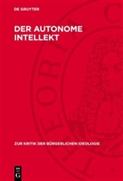 P. Brand, W. van Haren, N. Kotzias, H. J. Sandkühler, H. Schindler, F. Schumacher... - Der autonome Intellekt