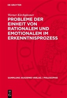 Werner Kirchgässner - Probleme der Einheit von Rationalem und Emotionalem im Erkenntnisprozess