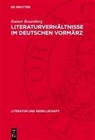 Rainer Rosenberg - Literaturverhältnisse im deutschen Vormärz