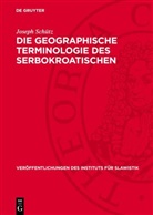 Joseph Schütz - Die geographische Terminologie des Serbokroatischen