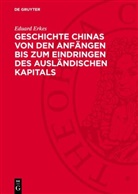 Eduard Erkes - Geschichte Chinas von den Anfängen bis zum Eindringen des ausländischen Kapitals