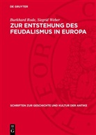 Burkhard Rode, Siegrid Weber - Zur Entstehung des Feudalismus in Europa
