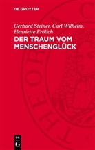 Henriette Frölich, Gerhard Steiner, Carl Wilhelm - Der Traum vom Menschenglück
