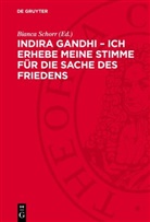 Bianca Schorr - Indira Gandhi - Ich erhebe meine Stimme für die Sache des Friedens
