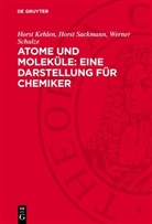Horst Kehlen, Horst Sackmann, Werner Schulze - Atome und Moleküle: Eine Darstellung für Chemiker