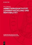 Fritz Behrens - Arbeitsproduktivität Lohnentwicklung und Rentabilität