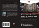 Karthika Duraisamy, Mrs. Karthika Duraisamy, Dr. Murugan Perumal, Murugan Perumal, Deepak Sampathkumar, Dr. Deepak Sampathkumar - Traitement des effluents de tannerie par membrane liquide nanoémulsion