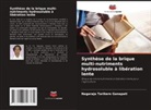 Nagaraja Tarikere Ganapati - Synthèse de la brique multi-nutriments hydrosoluble à libération lente