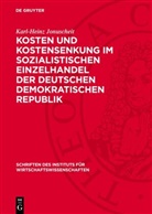 Karl-Heinz Jonuscheit - Kosten und Kostensenkung im sozialistischen Einzelhandel der Deutschen Demokratischen Republik