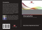Vinay Kumar Singh Navneet Kumar - Chlorophylline