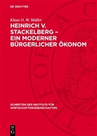 Klaus O. W. Müller - Heinrich v. Stackelberg - Ein moderner bürgerlicher Ökonom