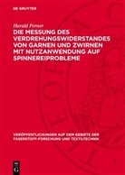 Harald Perner - Die Messung des Verdrehungswiderstandes von Garnen und Zwirnen mit Nutzanwendung auf Spinnereiprobleme